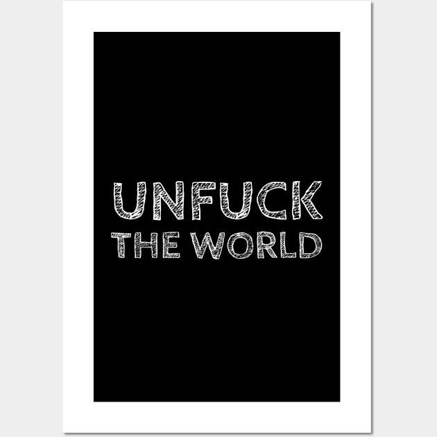 Unfuck The World Wall Art by Suzhi Q